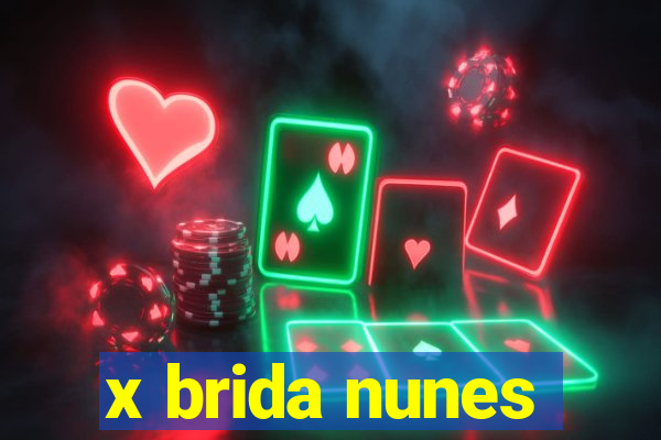 x brida nunes